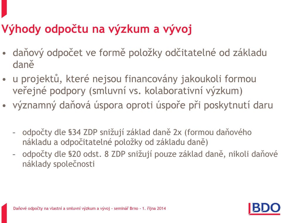 kolaborativní výzkum) významný daňová úspora oproti úspoře při poskytnutí daru - odpočty dle 34 ZDP snižují