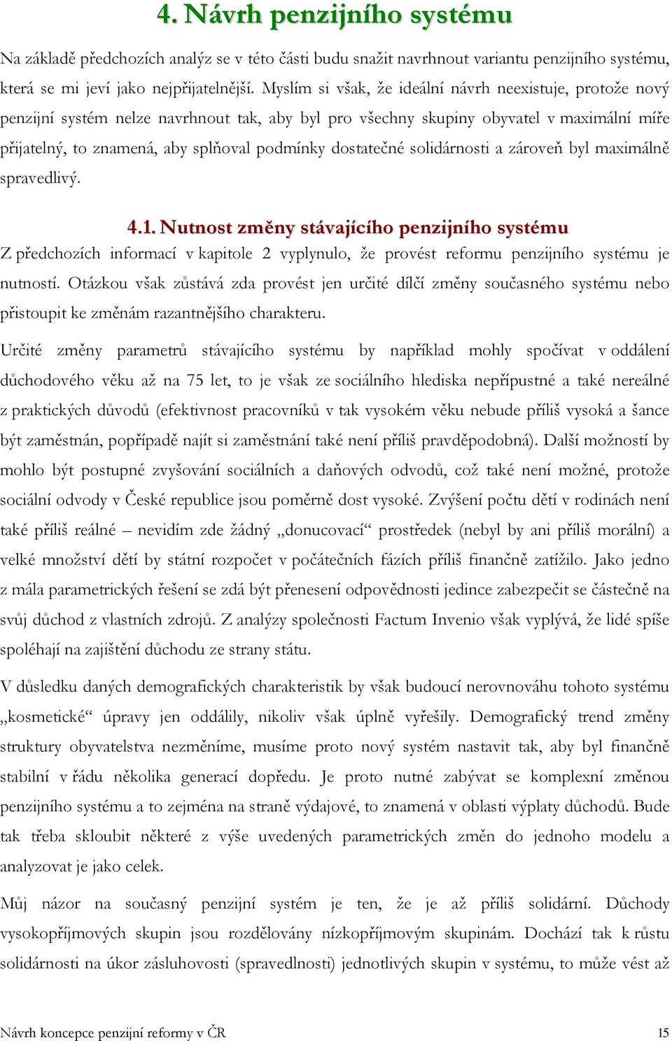 dostatečné solidárnosti a zároveň byl maximálně spravedlivý. 4.1.