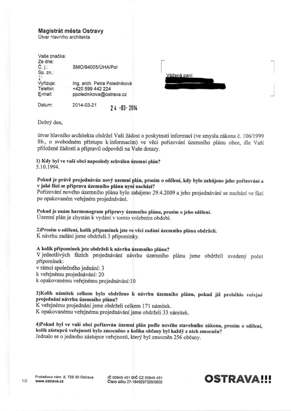 , o svobodnem pfistupu k informacim) ve veci pofizovanf irzernniho planu obce, die Vasi pfilo2ene 2adosti a pfipravil odpov6di na Vase dotazy. 1) Kdy byl ve vasi obci naposledy sclrvalen uzemni plan?