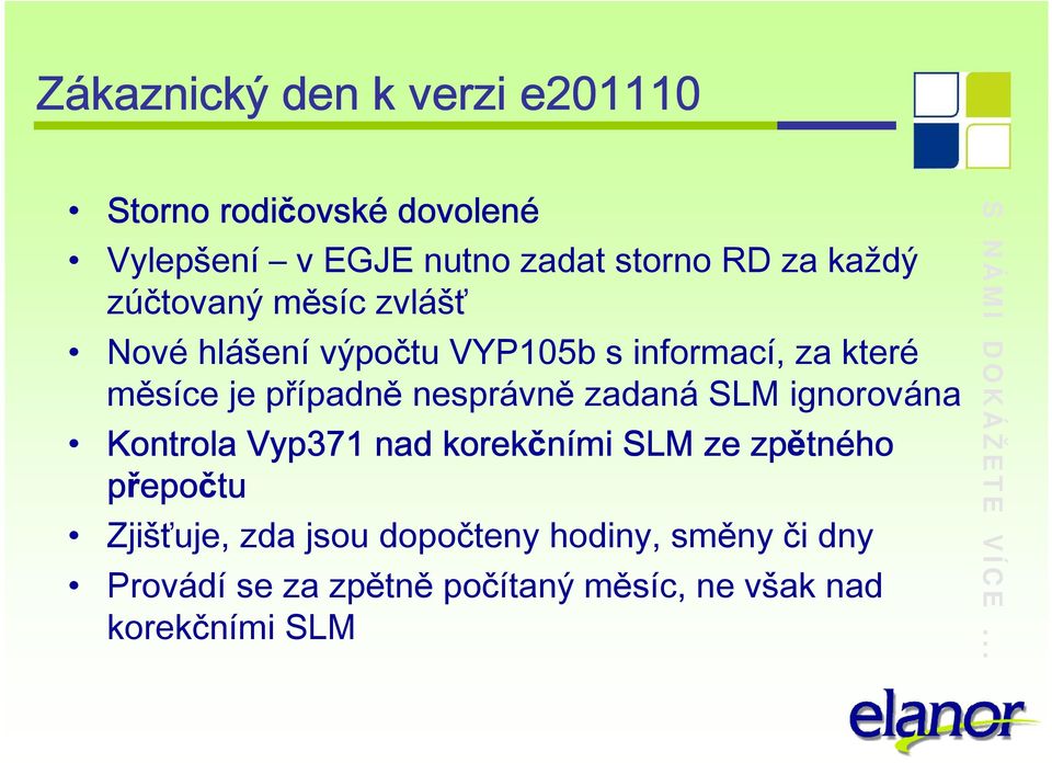 SLM ignorována Kontrola Vyp371 nad korekčními SLM ze zpětn tného přepo epočtu Zjišťuje, zda