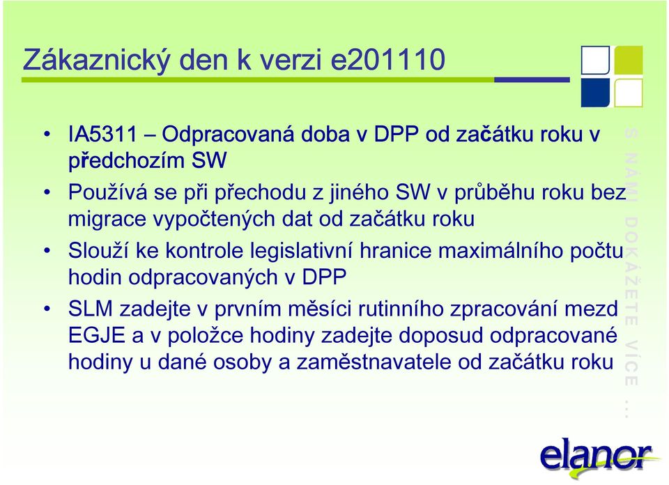 maximálního počtu hodin odpracovaných v DPP SLM zadejte v prvním měsíci rutinního zpracování mezd