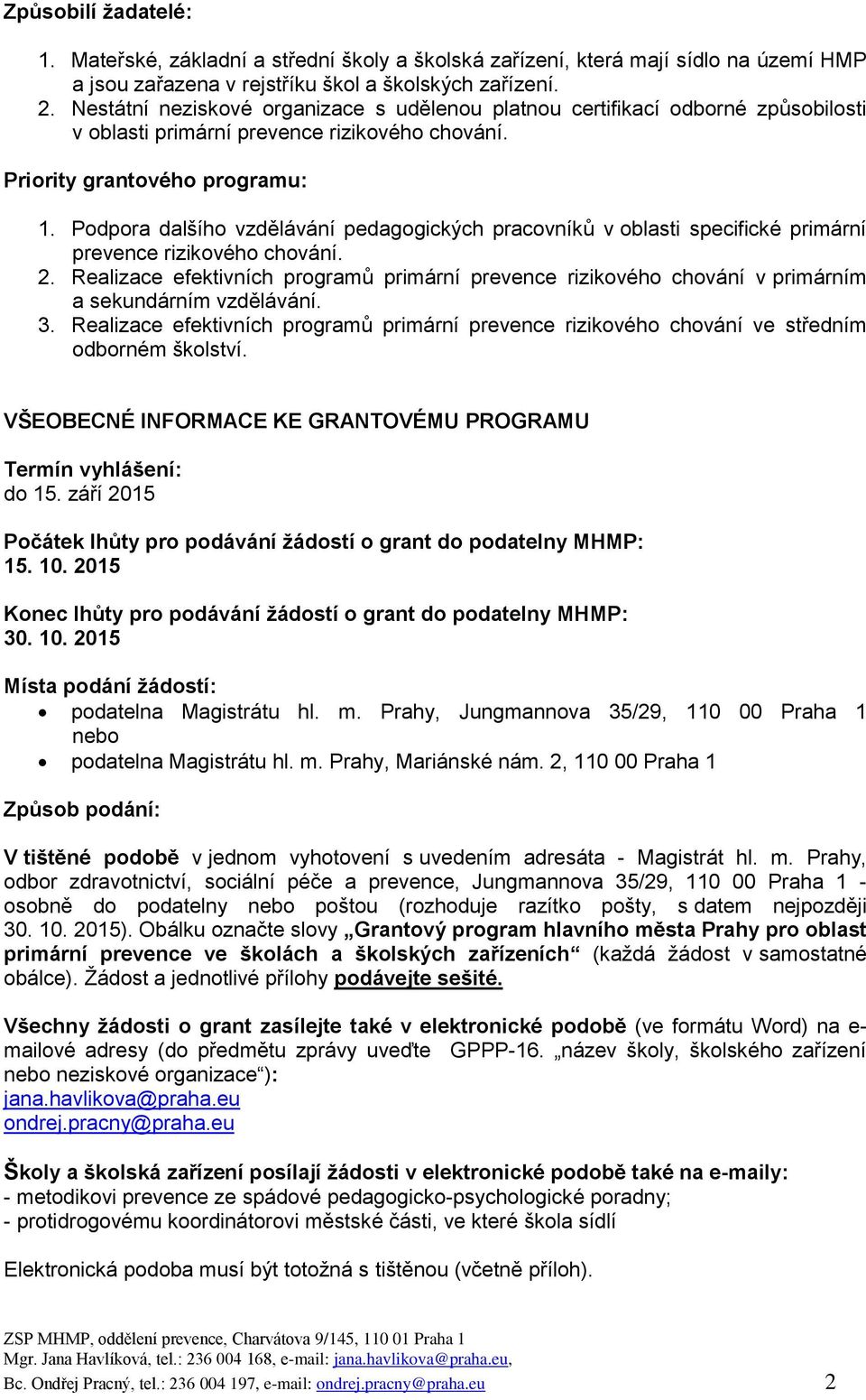 Podpora dalšího vzdělávání pedagogických pracovníků v oblasti specifické primární prevence rizikového chování. 2.