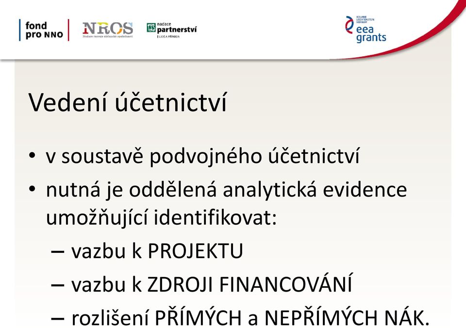 umožňující identifikovat: vazbu k PROJEKTU vazbu