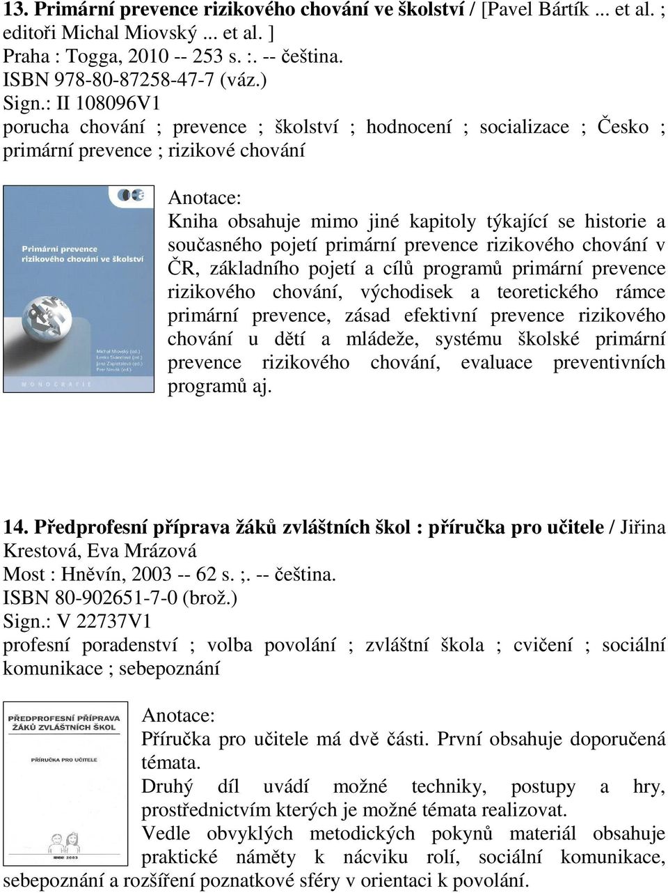 primární prevence rizikového chování v R, základního pojetí a cíl program primární prevence rizikového chování, východisek a teoretického rámce primární prevence, zásad efektivní prevence rizikového