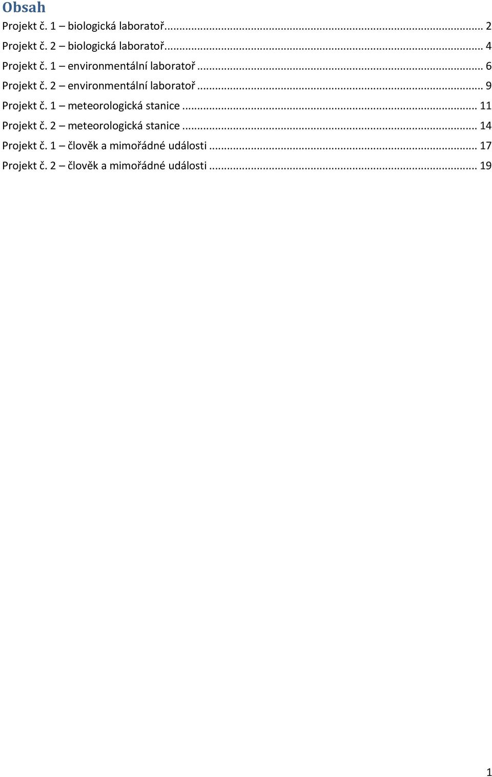 .. 9 Projekt č. 1 meteorologická stanice... 11 Projekt č. 2 meteorologická stanice.