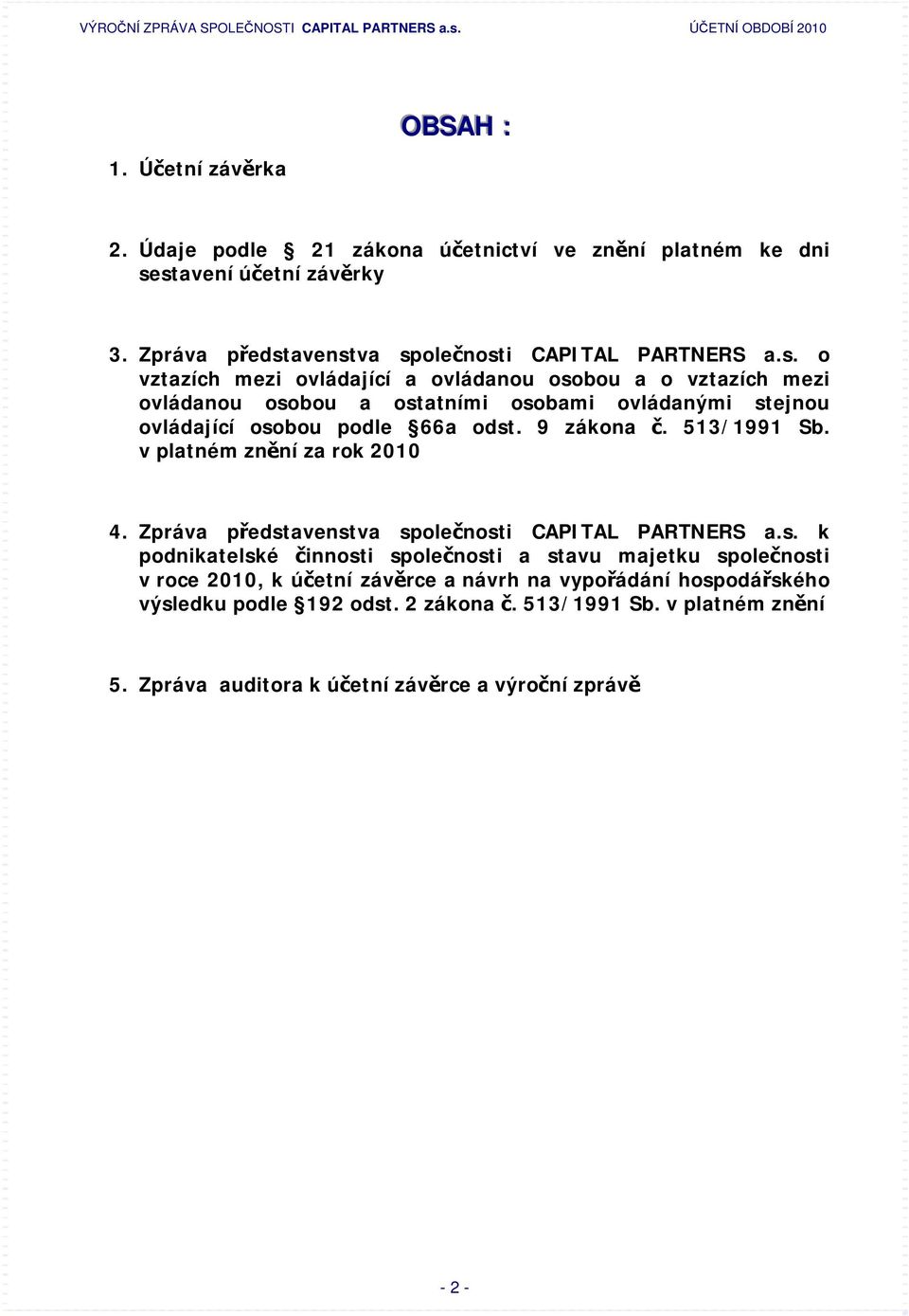 9 zákona č. 513/1991 Sb. v platném znění za rok 2010 4. Zpráva předst