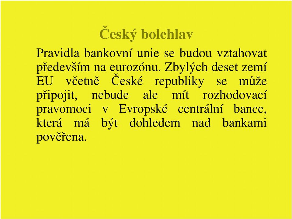 Zbylých deset zemí EU včetně České republiky se může připojit,