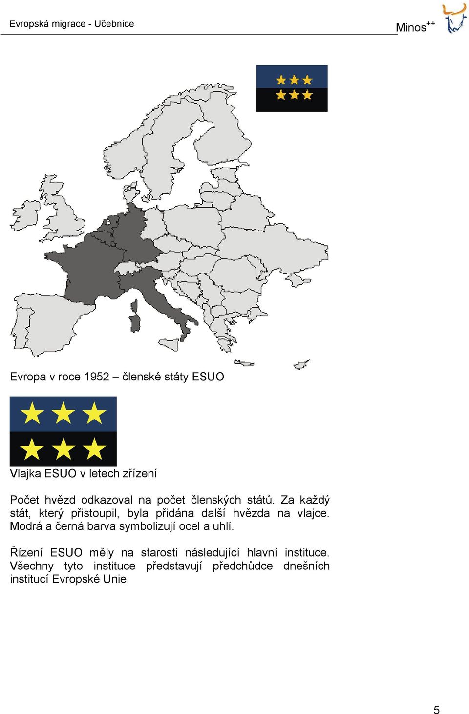 Modrá a černá barva symbolizují ocel a uhlí.