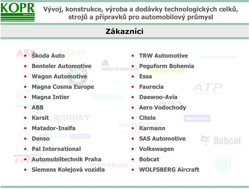 Praha Siemens Kolejová vozidla TRW Automotive Peguform Bohemia Essa Faurecia