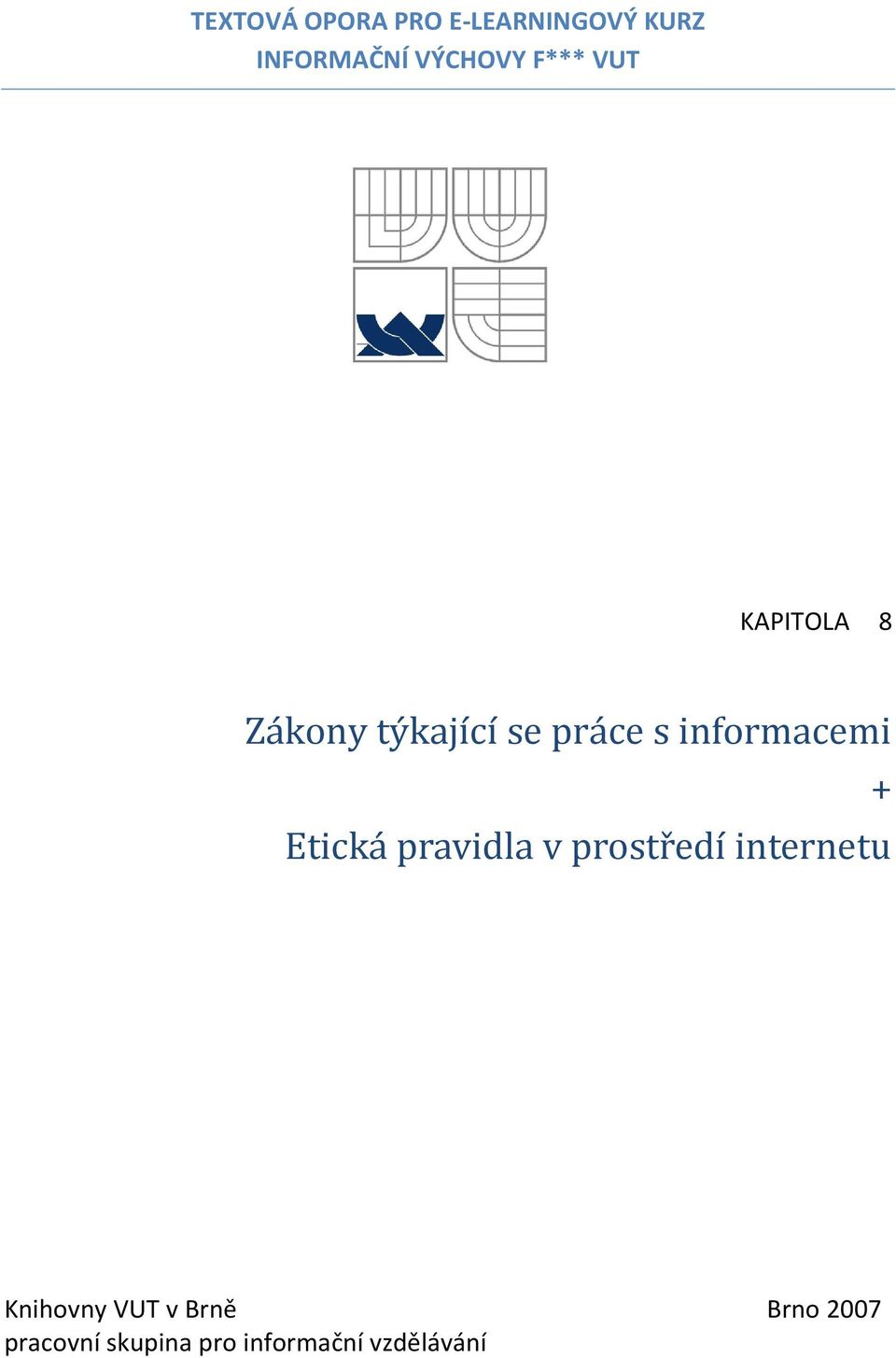 informacemi + Etická pravidla v prostředí internetu