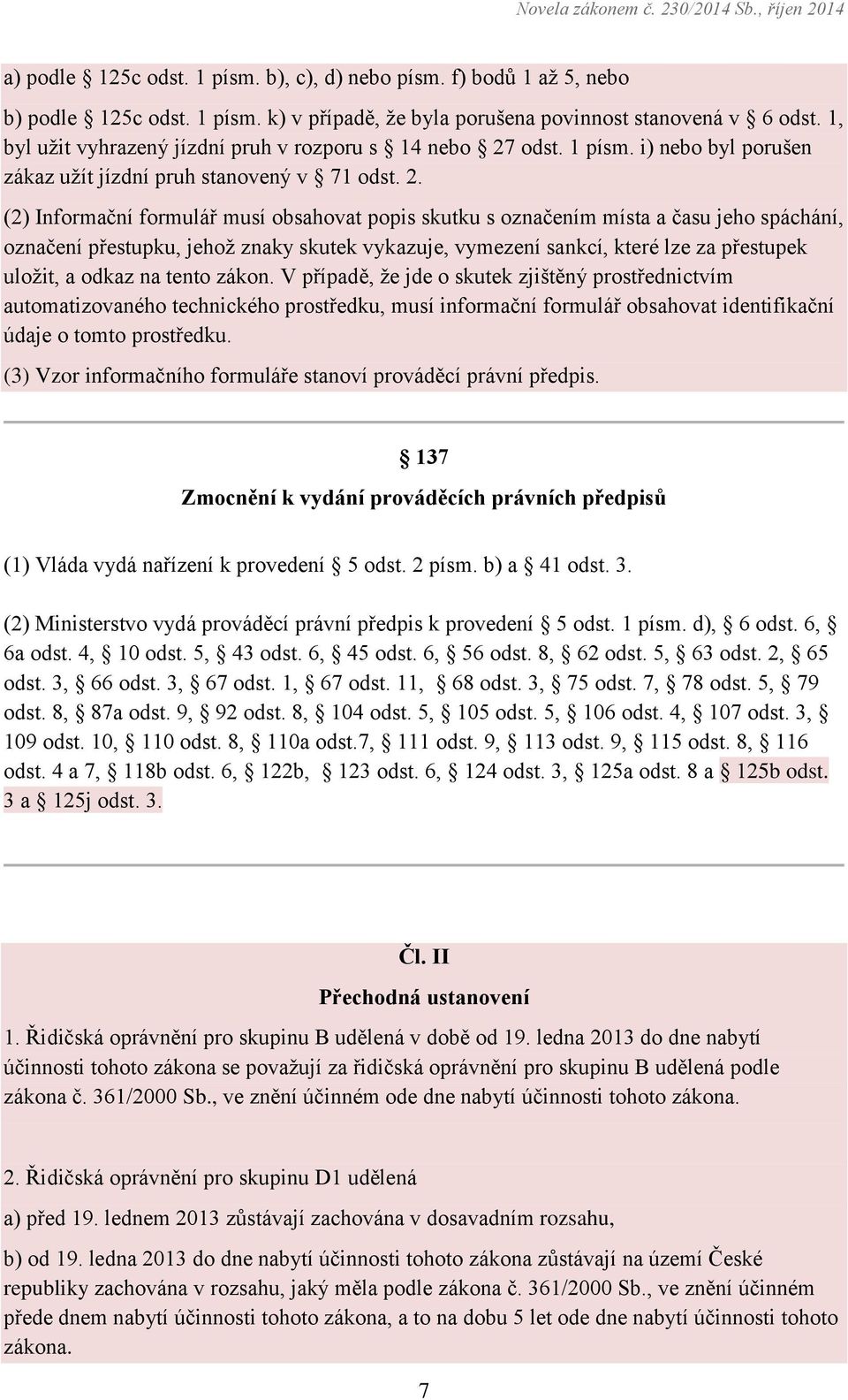 odst. 1 písm. i) nebo byl porušen zákaz užít jízdní pruh stanovený v 71 odst. 2.