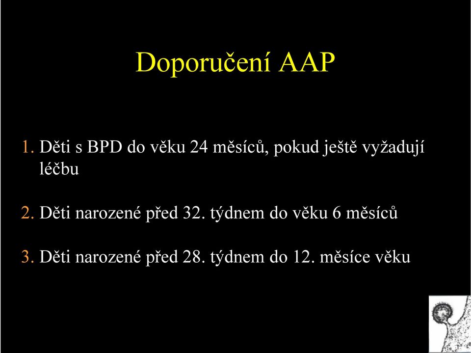 vyžadují léčbu 2. Děti narozené před 32.