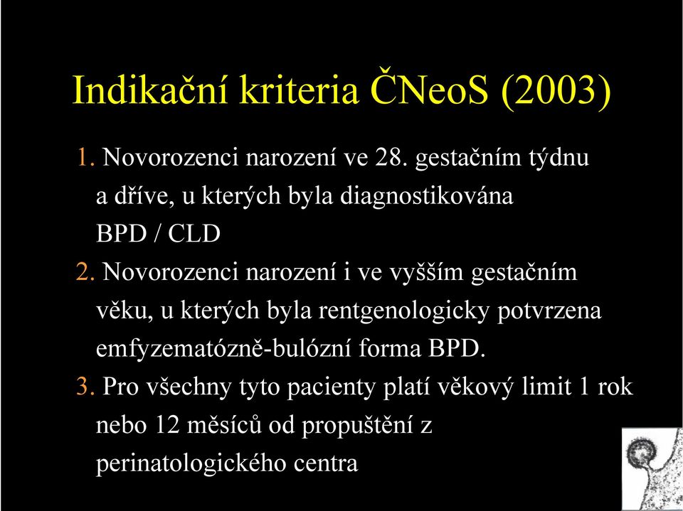 Novorozenci narození i ve vyšším gestačním věku, u kterých byla rentgenologicky potvrzena