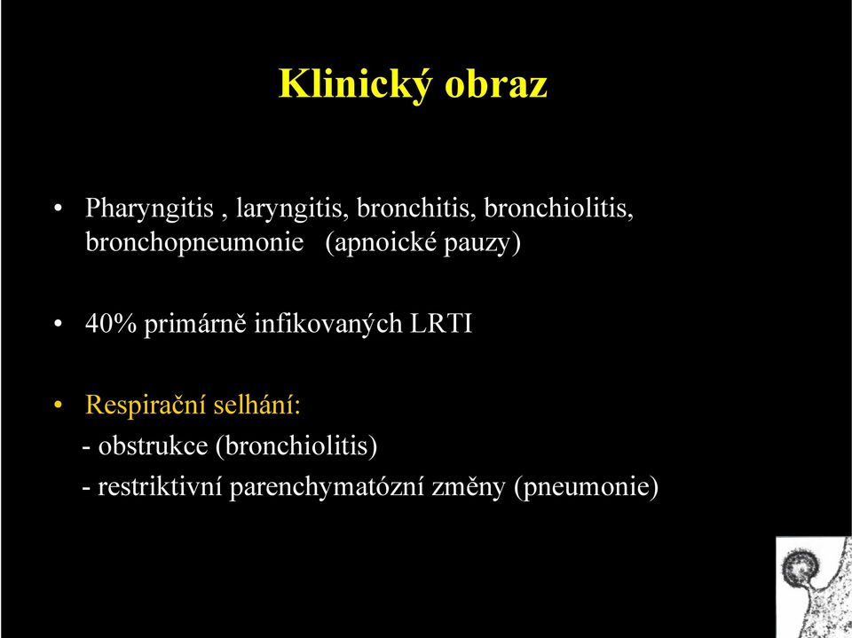 primárně infikovaných LRTI Respirační selhání: -