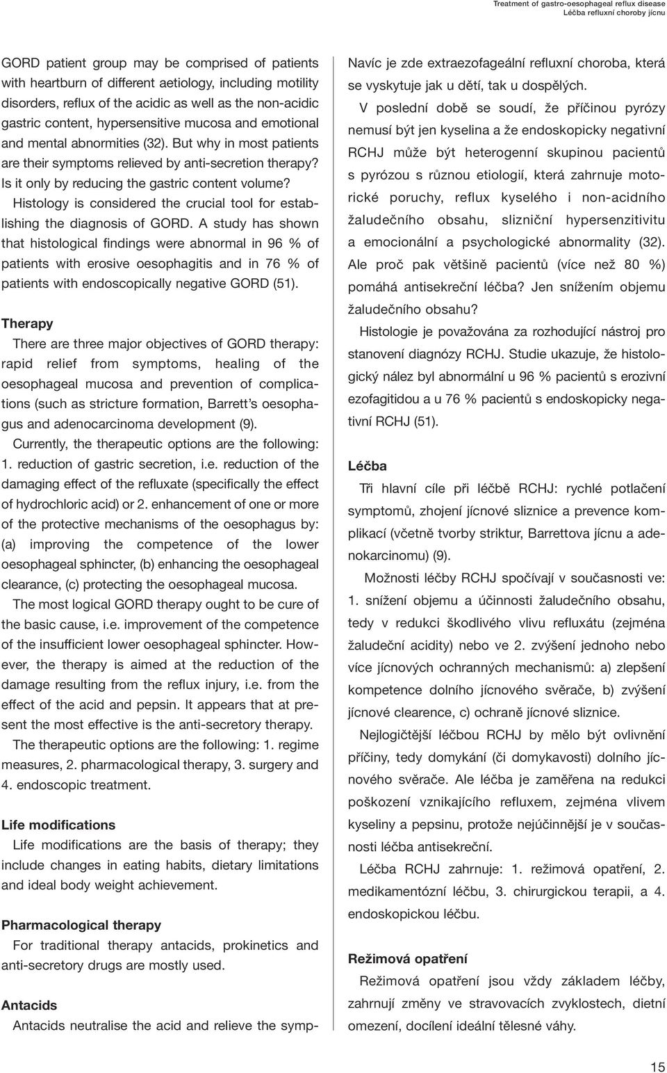 But why in most patients are their symptoms relieved by anti-secretion therapy? Is it only by reducing the gastric content volume?