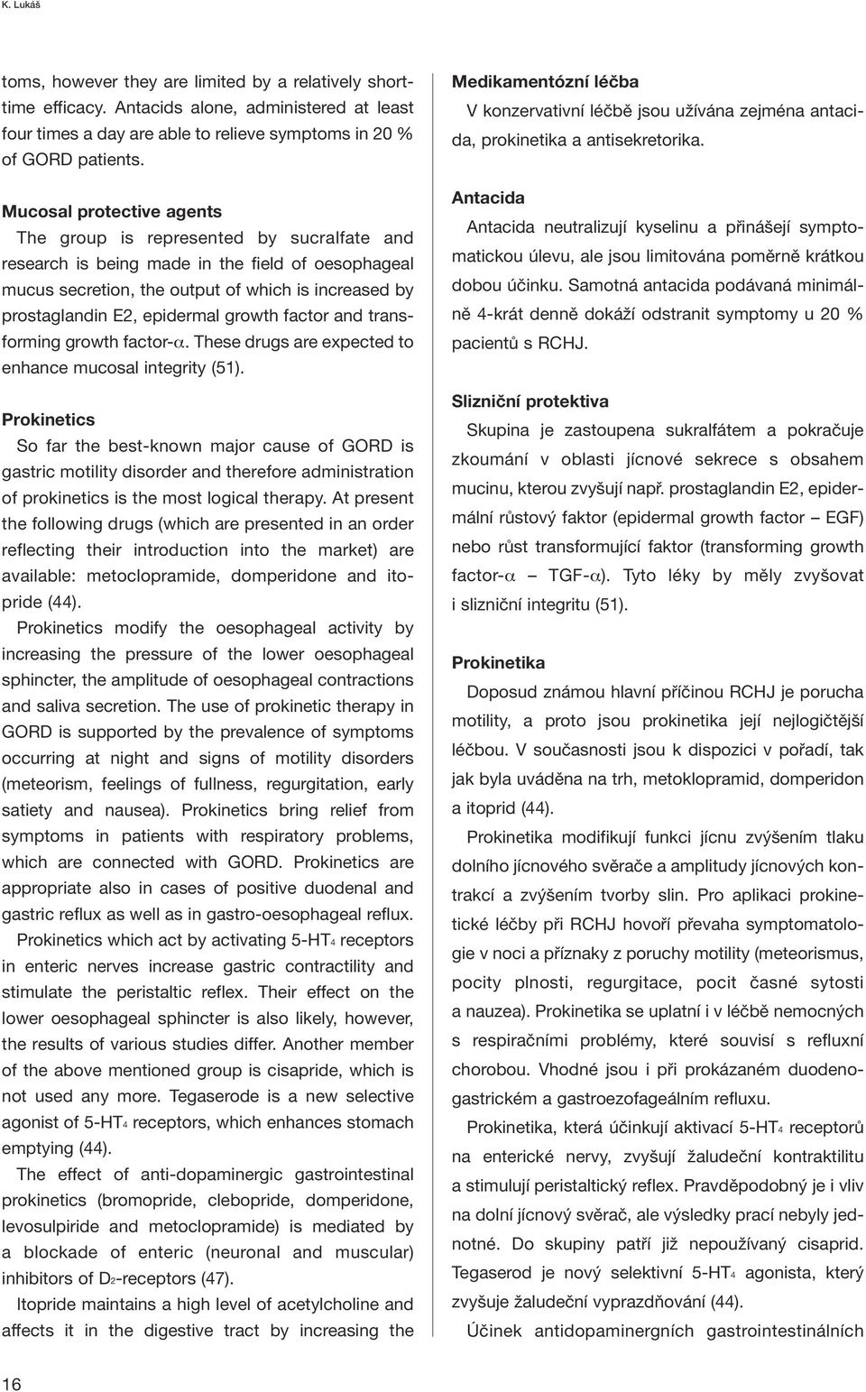 epidermal growth factor and transforming growth factor-α. These drugs are expected to enhance mucosal integrity (51).