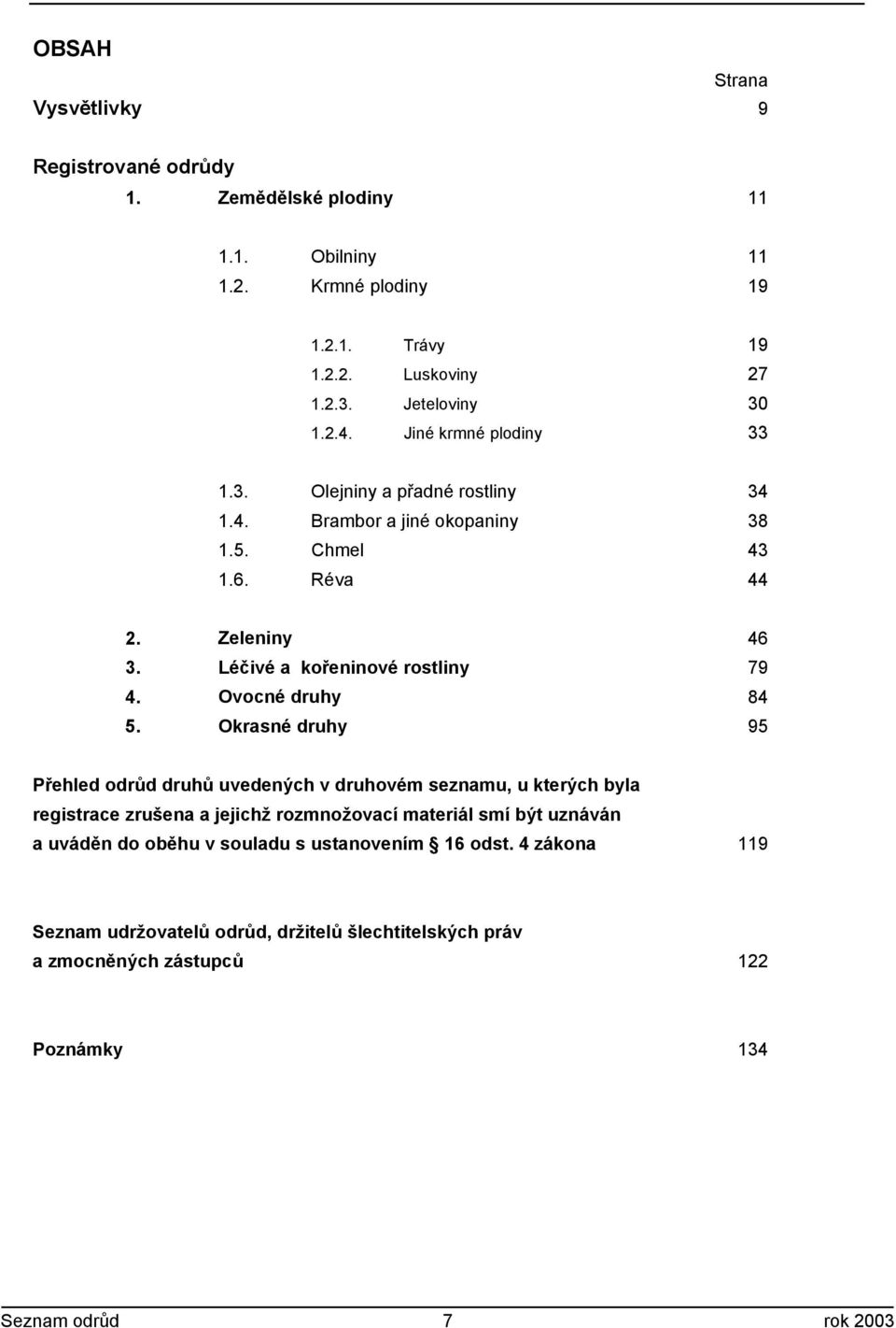 Léčivé a kořeninové rostliny 79 4. Ovocné druhy 84 5.