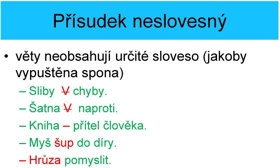 Sliby V chyby. Šatna V naproti.