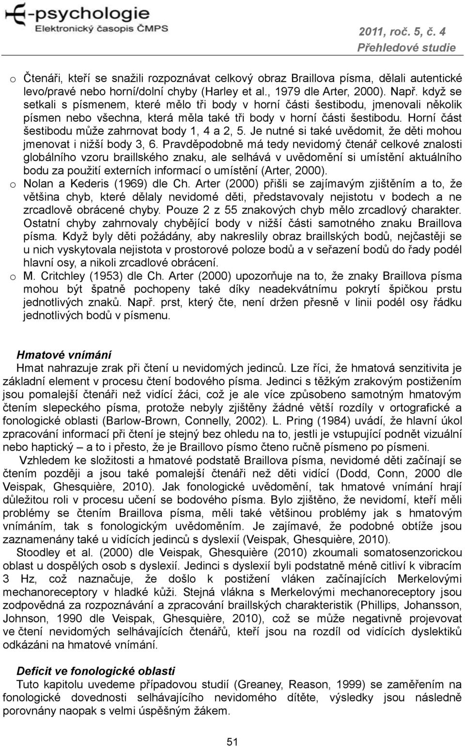 Horní část šestibodu může zahrnovat body 1, 4 a 2, 5. Je nutné si také uvědomit, že děti mohou jmenovat i nižší body 3, 6.