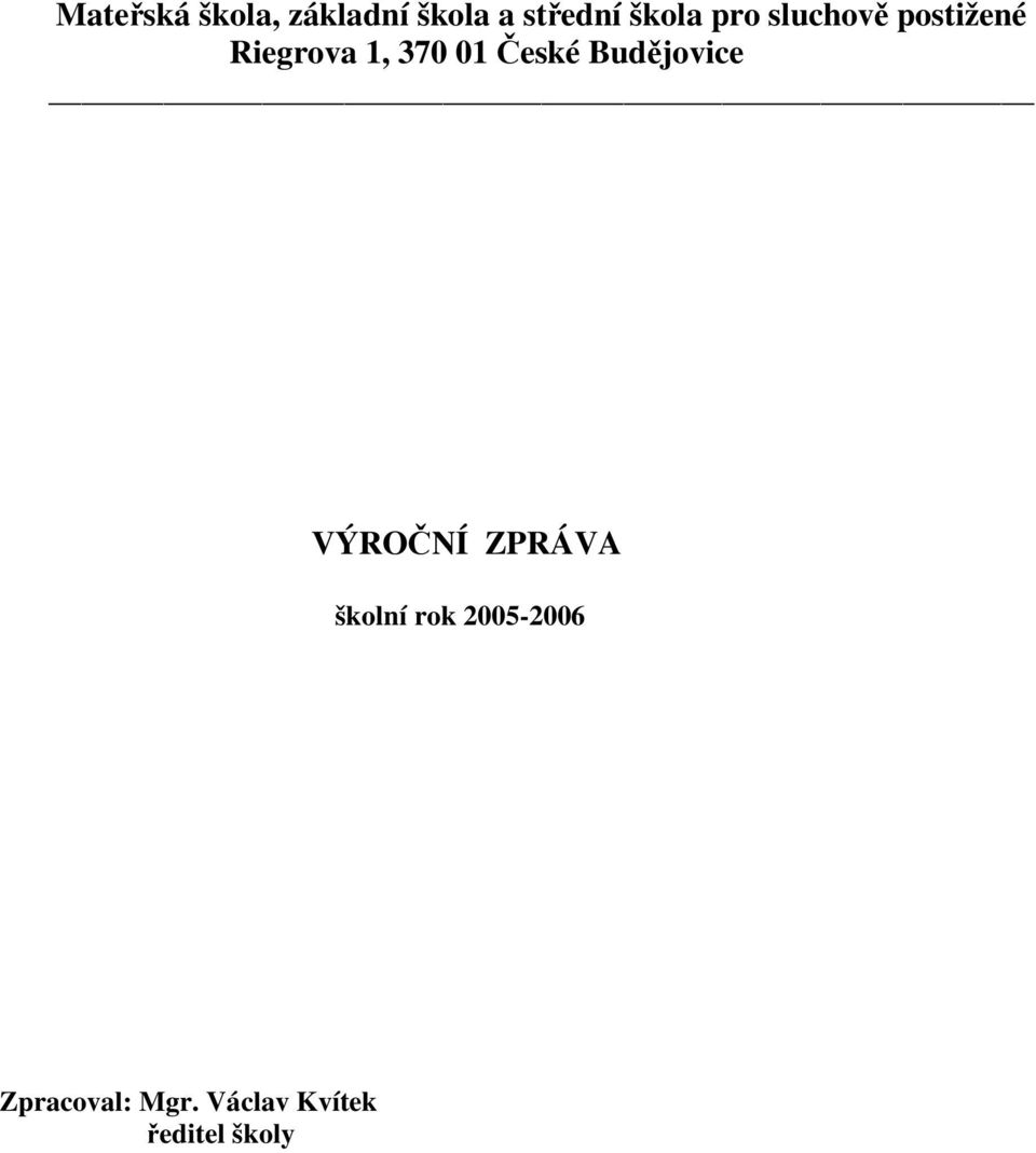 České Budějovice VÝROČNÍ ZPRÁVA školní rok