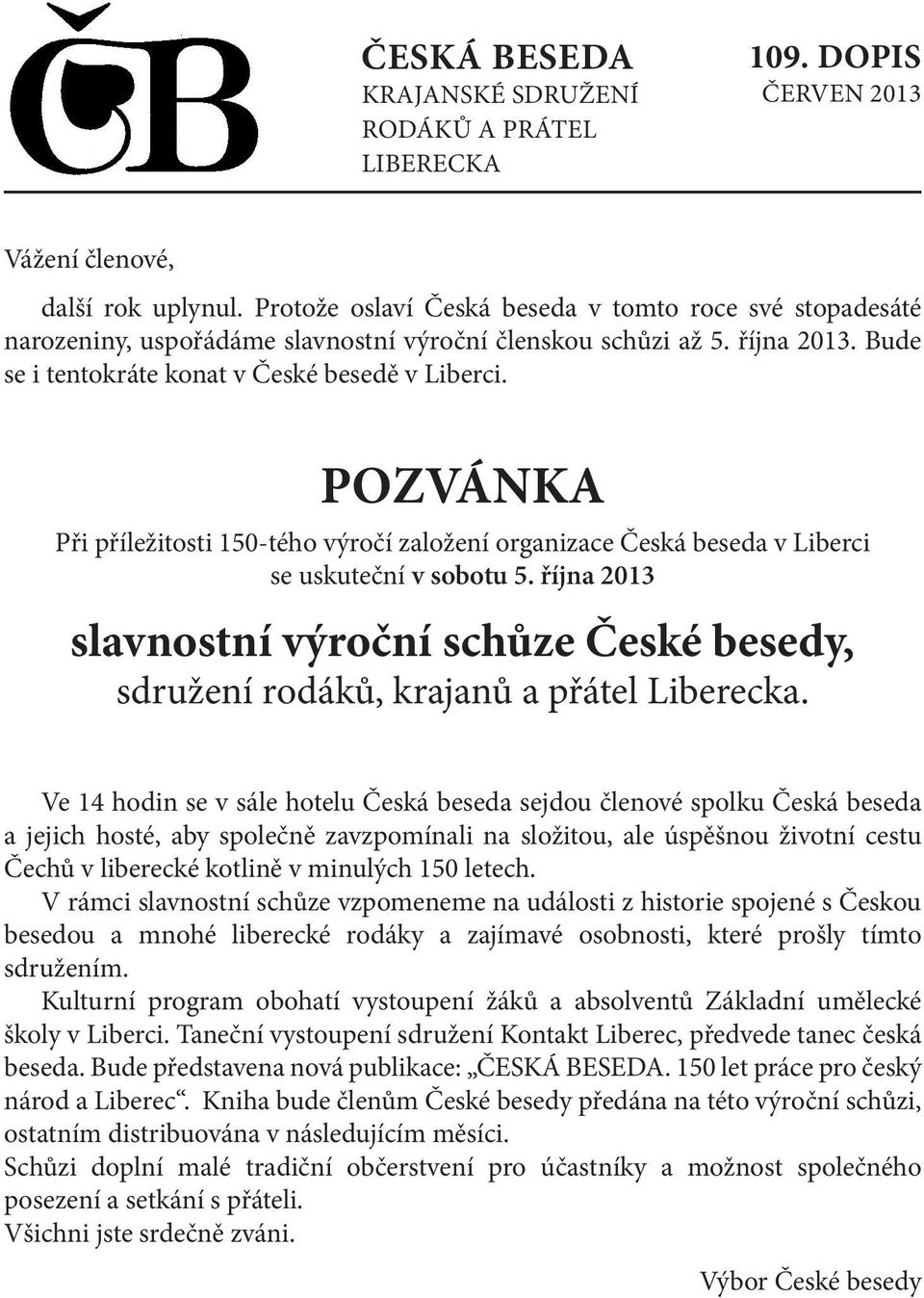 POZVÁNKA Při příležitosti 150-tého výročí založení organizace Česká beseda v Liberci se uskuteční v sobotu 5.