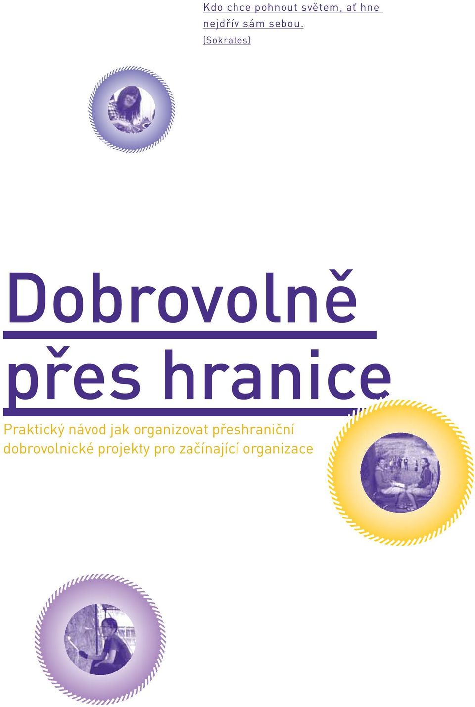 (Sokrates) Dobrovolně přes hranice Praktický