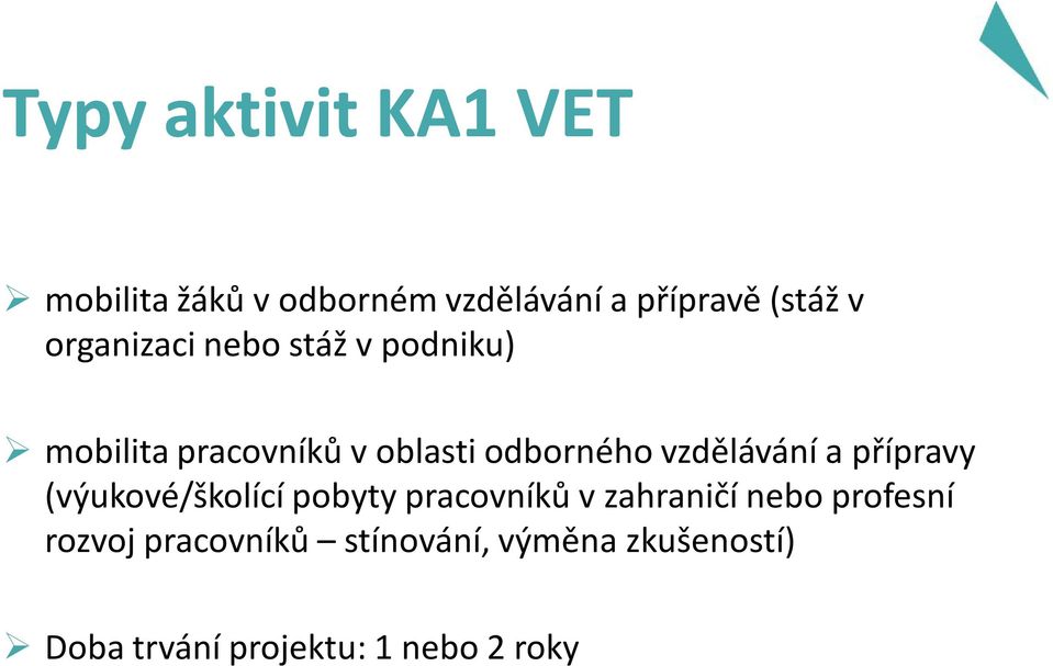 vzdělávání a přípravy (výukové/školící pobyty pracovníků v zahraničí nebo