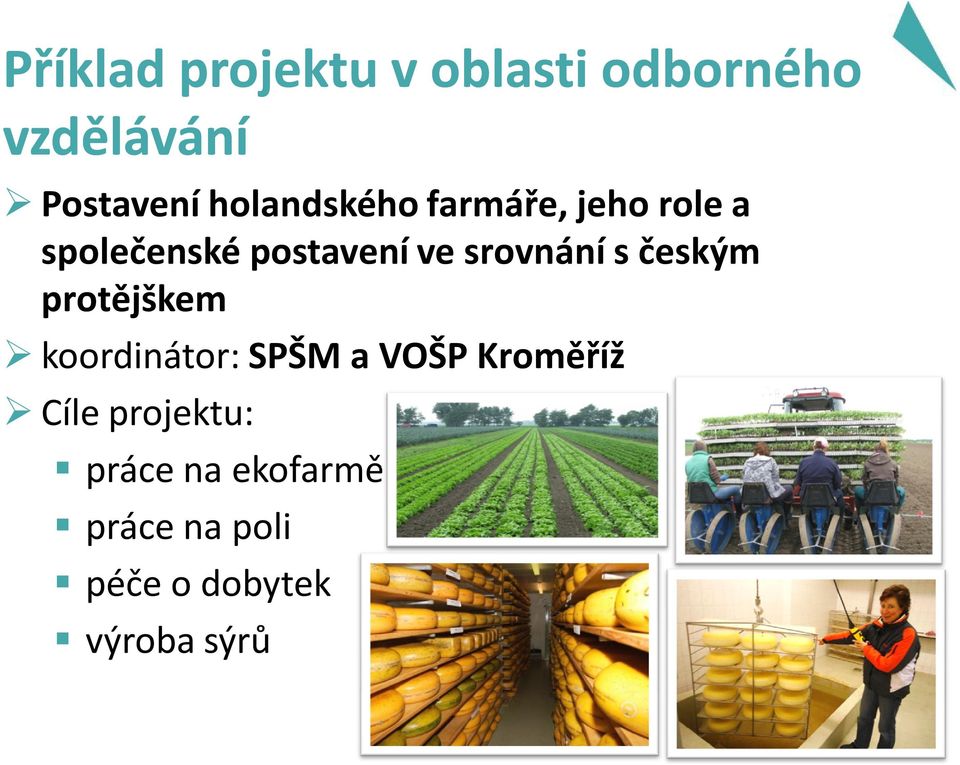 srovnání s českým protějškem koordinátor: SPŠM a VOŠP Kroměříž