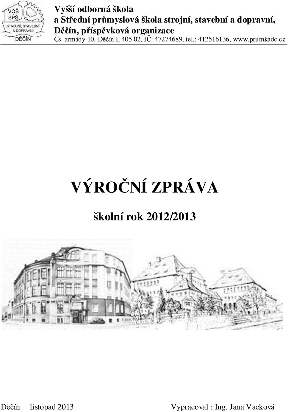 armády 10, Děčín I, 405 02, IČ: 47274689, tel.: 412516136, www.