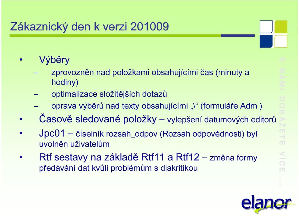 vylepšení datumových editorů Jpc01 číselník rozsah_odpov (Rozsah odpovědnosti) byl uvolněn