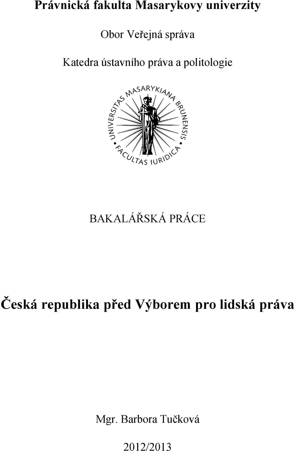 politologie BAKALÁŘSKÁ PRÁCE Česká republika