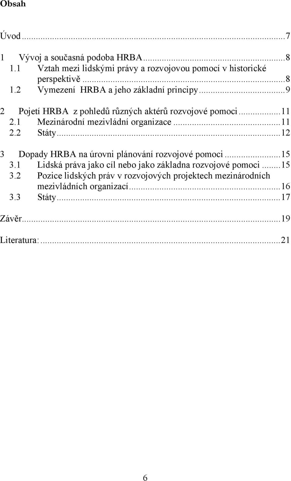 ..12 3 Dopady HRBA na úrovni plánování rozvojové pomoci...15 3.