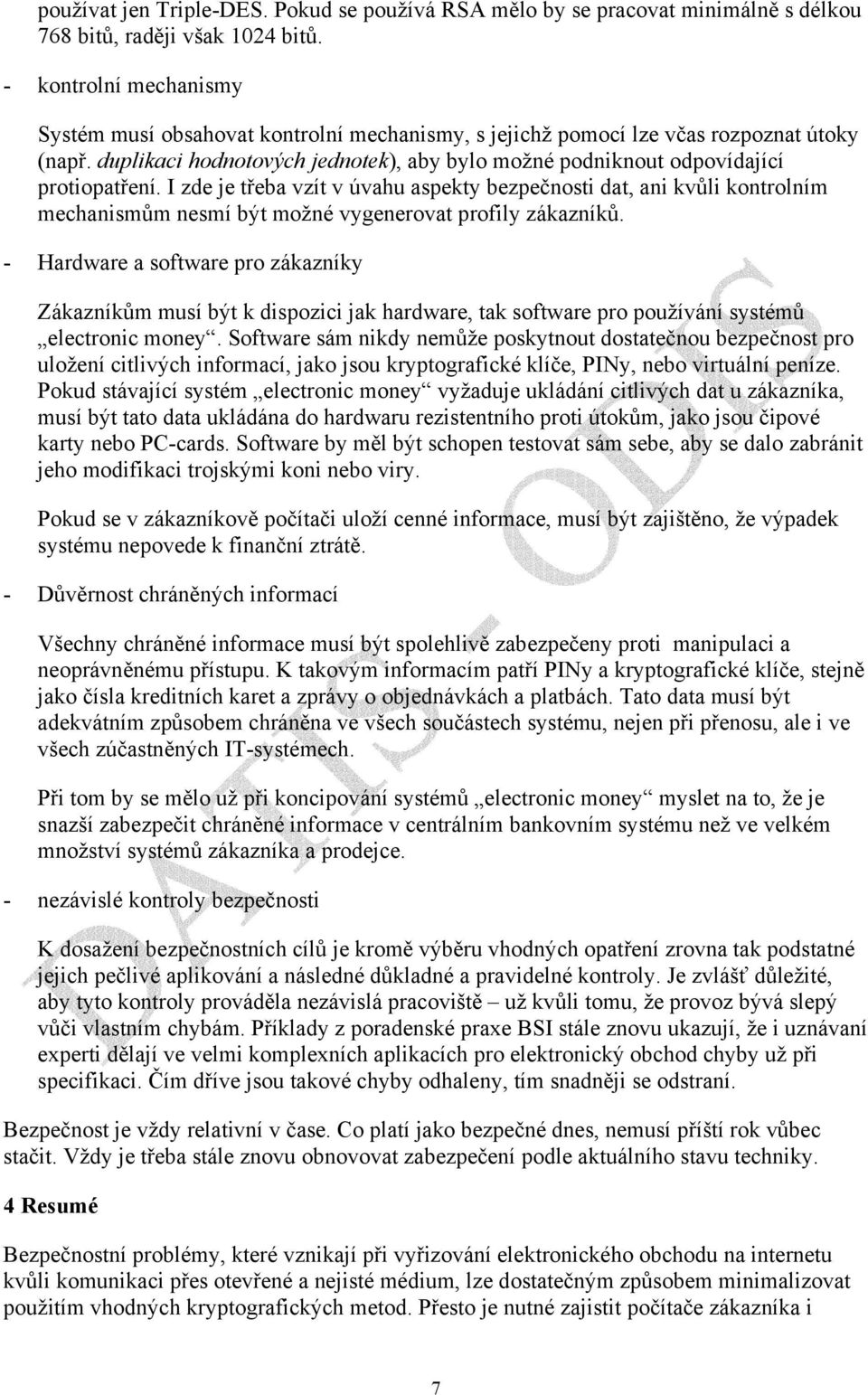 duplikaci hodnotových jednotek), aby bylo možné podniknout odpovídající protiopatření.