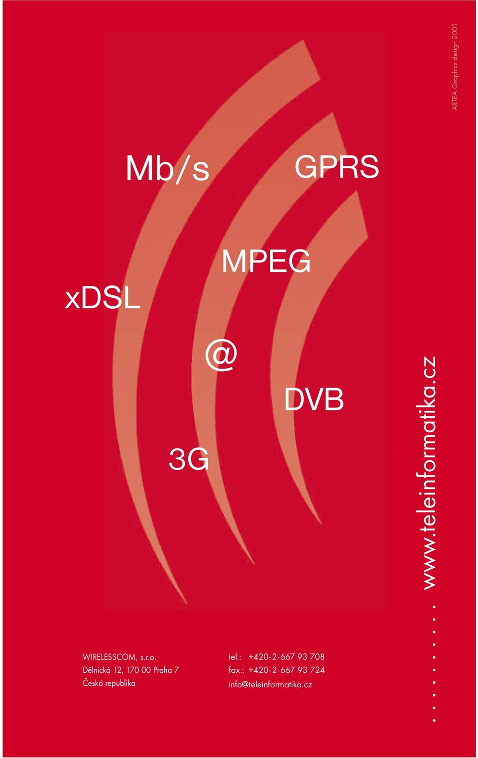 Dělnická 12, 170 00 Praha 7 Česká republika 3G @ DVB