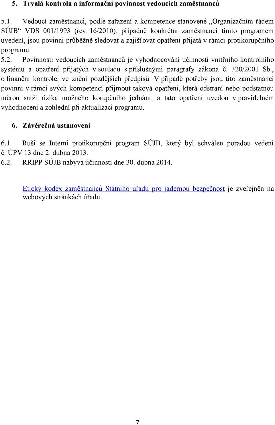 320/2001 Sb., o finanční kontrole, ve znění pozdějších předpisů.