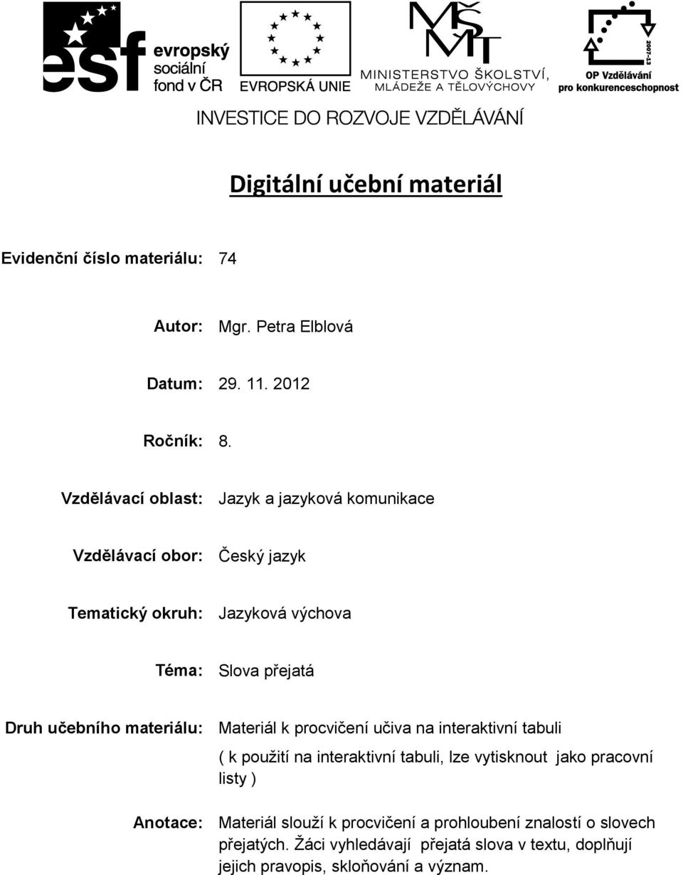 učebního materiálu: Materiál k procvičení učiva na interaktivní tabuli ( k použití na interaktivní tabuli, lze vytisknout jako pracovní