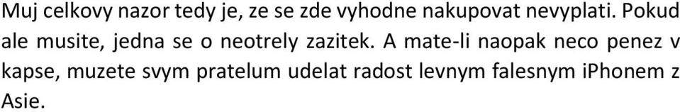 Pokud ale musite, jedna se o neotrely zazitek.