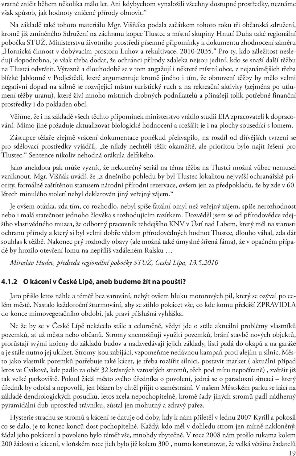 prostředí písemné připomínky k dokumentu zhodnocení záměru Hornická činnost v dobývacím prostoru Luhov a rekultivace, 2010-2035.