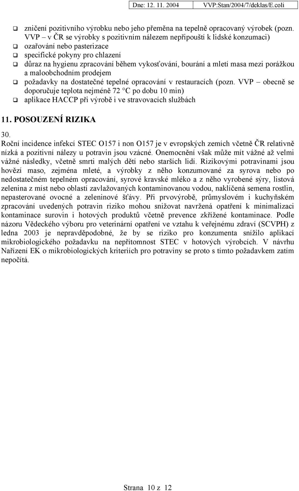 mezi porážkou a maloobchodním prodejem požadavky na dostatečné tepelné opracování v restauracích (pozn.