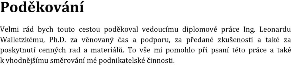 za věnovaný čas a podporu, za předané zkušenosti a také za poskytnutí