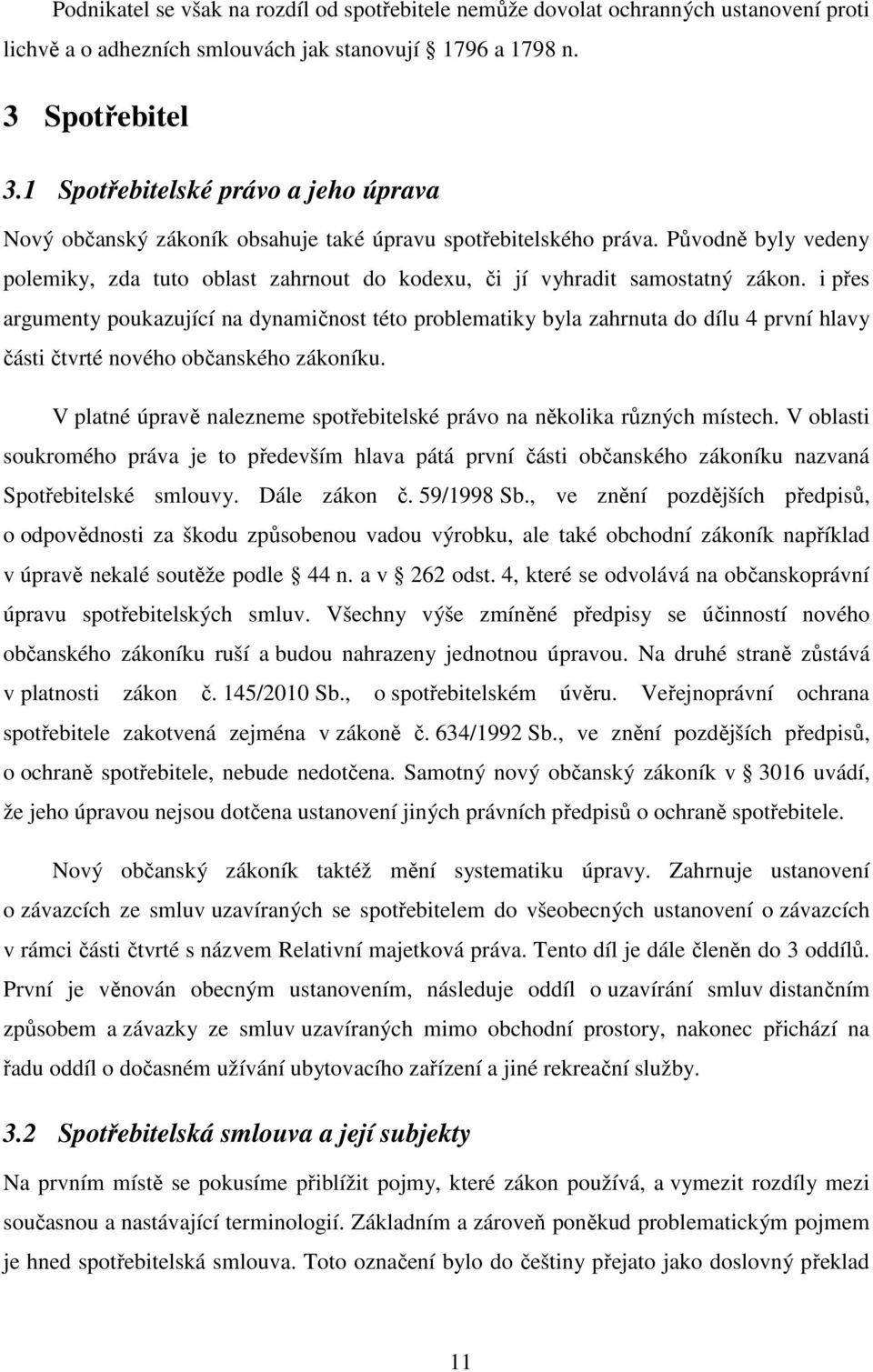 Původně byly vedeny polemiky, zda tuto oblast zahrnout do kodexu, či jí vyhradit samostatný zákon.