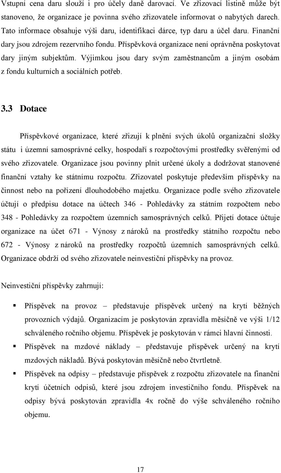 Výjimkou jsou dary svým zaměstnancům a jiným osobám z fondu kulturních a sociálních potřeb. 3.