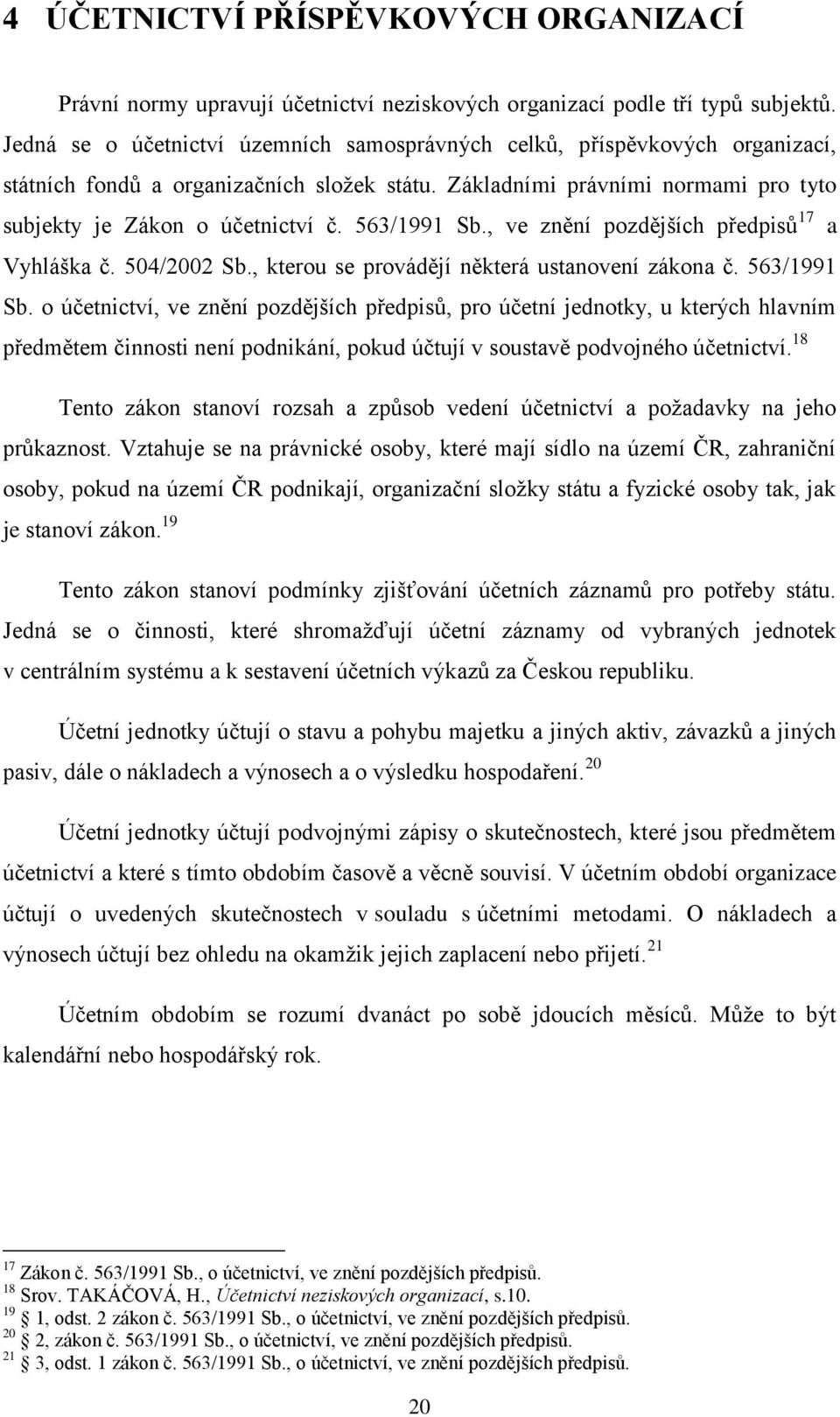 563/1991 Sb., ve znění pozdějších předpisů 17 a Vyhláška č. 504/2002 Sb., kterou se provádějí některá ustanovení zákona č. 563/1991 Sb.