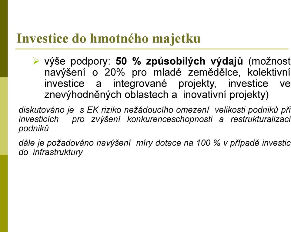 projekty) diskutováno je s EK riziko nežádoucího omezení velikosti podniků při investicích pro zvýšení