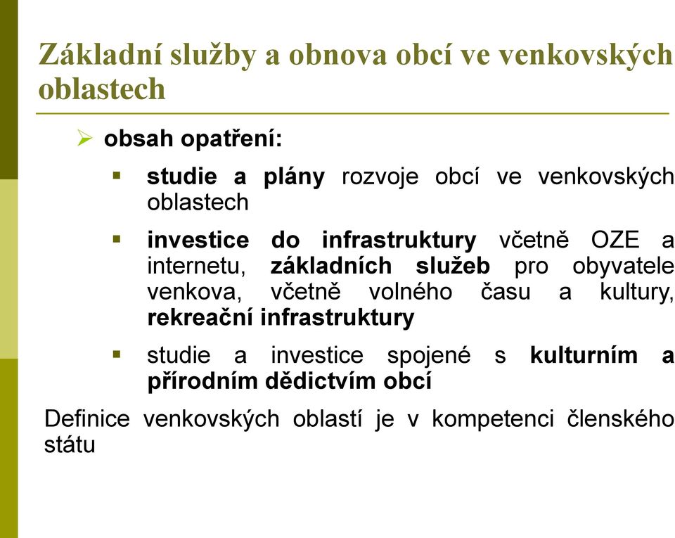 obyvatele venkova, včetně volného času a kultury, rekreační infrastruktury studie a investice