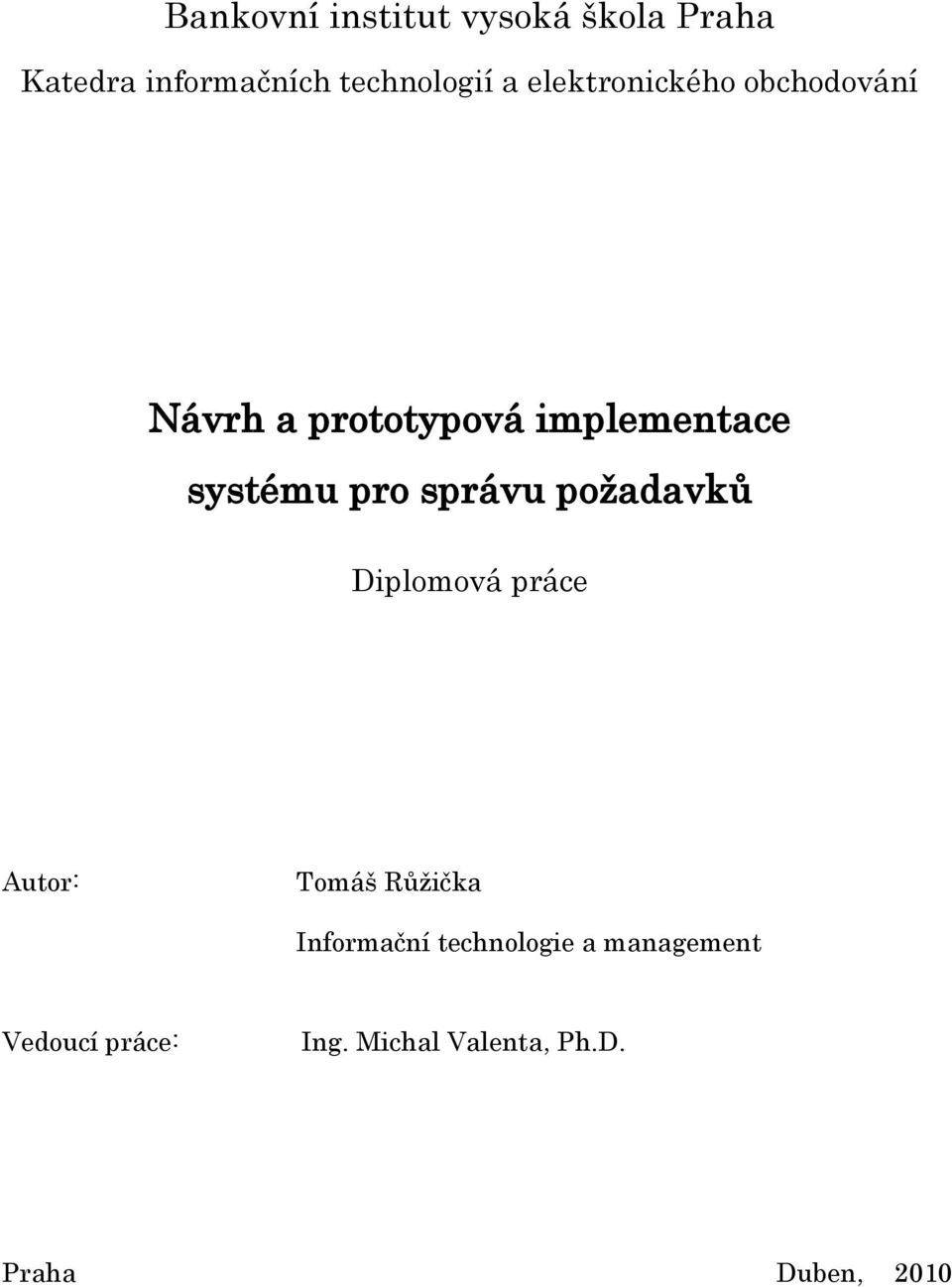 správu poţadavků Diplomová práce Autor: Tomáš Růţička Informační