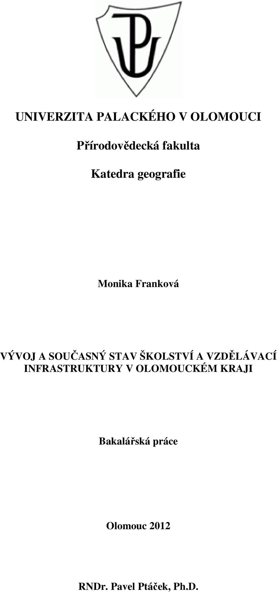 ŠKOLSTVÍ A VZDĚLÁVACÍ INFRASTRUKTURY V OLOMOUCKÉM KRAJI