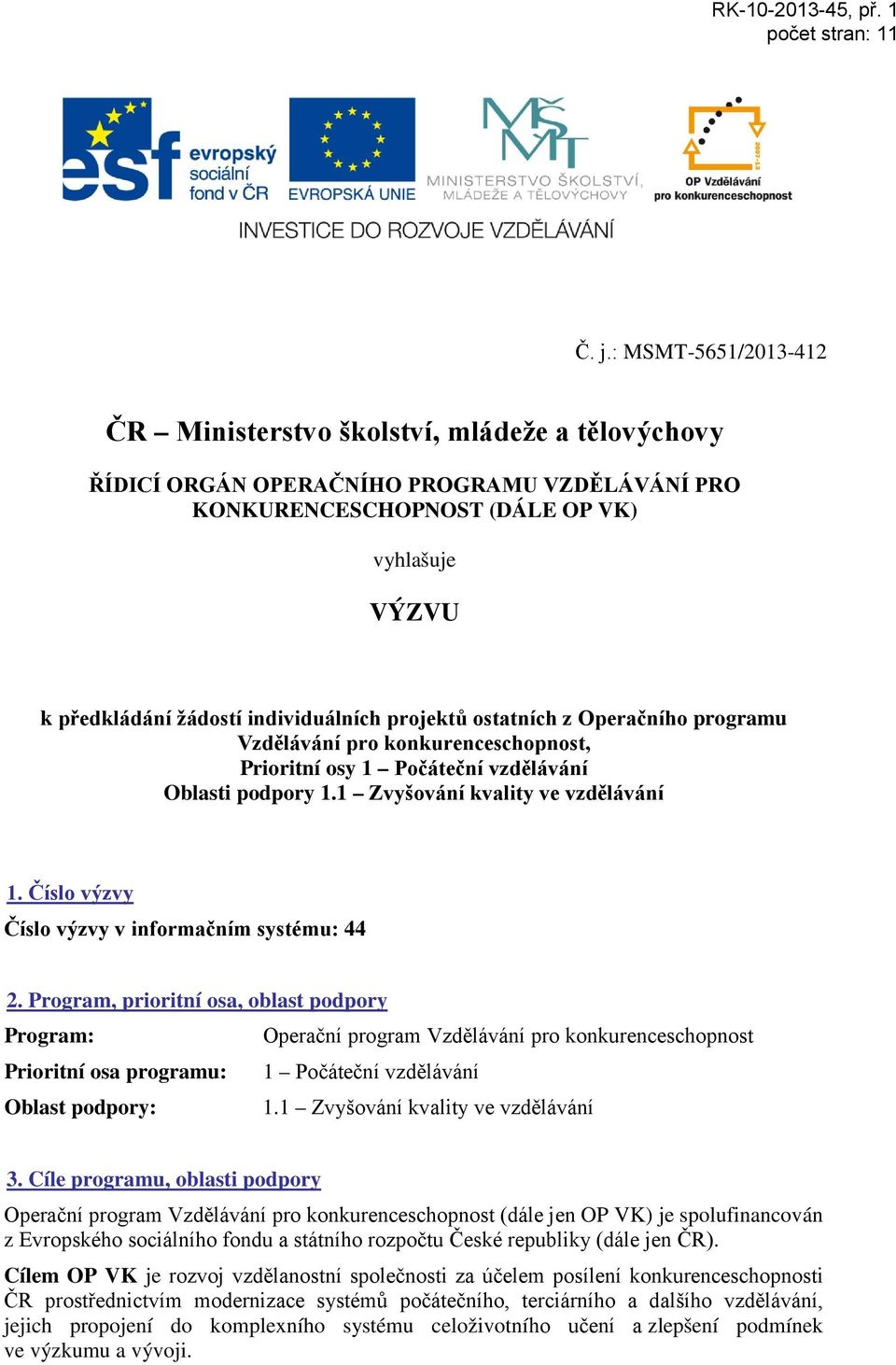 Číslo výzvy Číslo výzvy v informačním systému: 44 2.