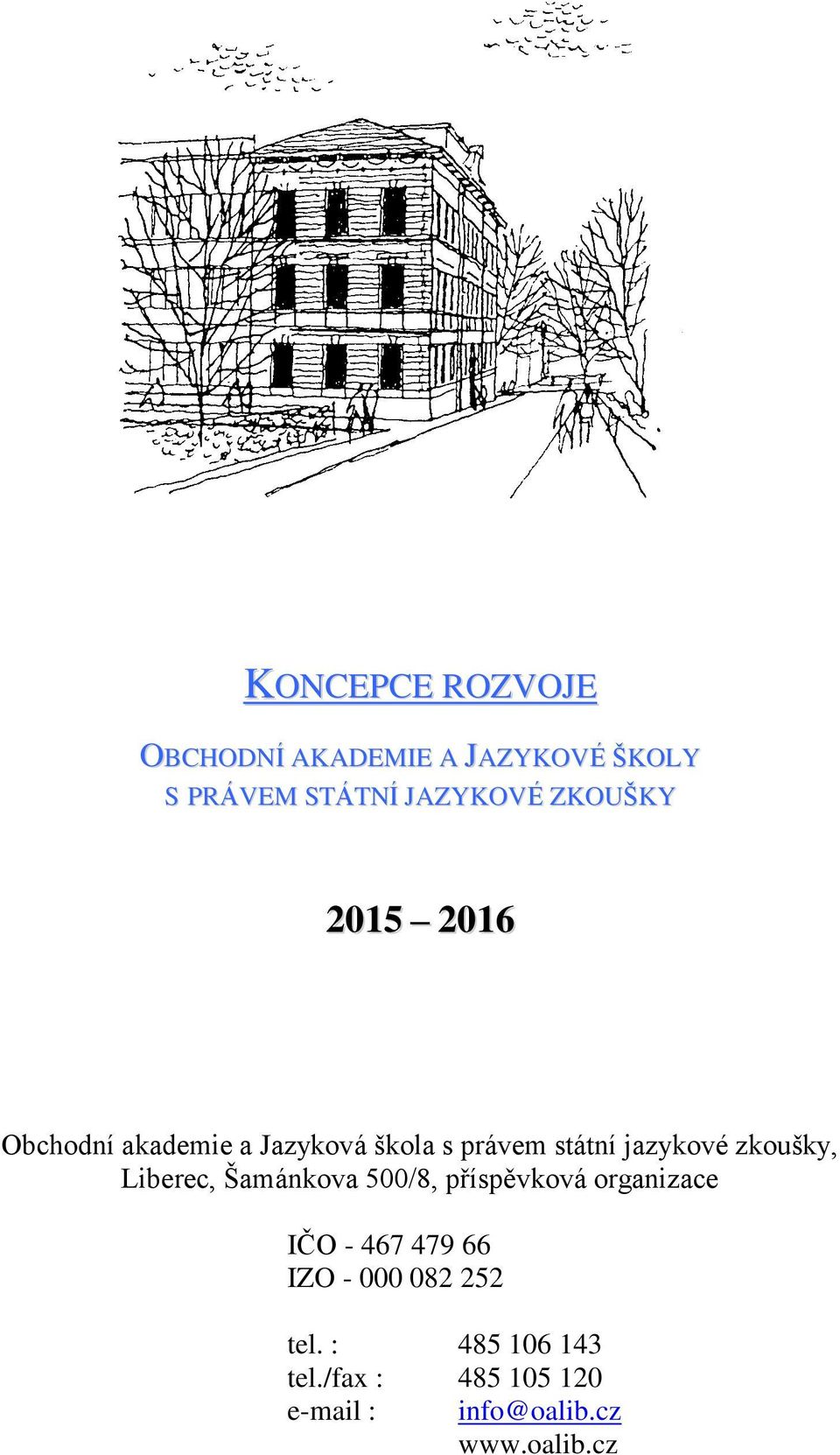 zkoušky, Liberec, Šamánkova 500/8, příspěvková organizace IČO - 467 479 66 IZO -