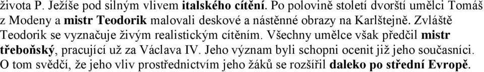 Karlštejně. Zvláště Teodorik se vyznačuje ţivým realistickým cítěním.